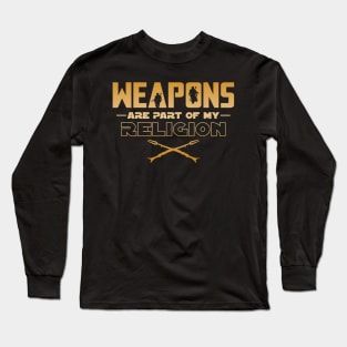 Weapons are part of my religion Long Sleeve T-Shirt